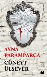 Read more about the article Kitap Eleştirisi: Ayna Paramparça Cüneyt Ülsever
