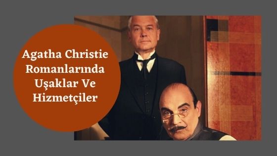 Read more about the article Agatha Christie Romanlarında Uşaklar ve Hizmetçiler