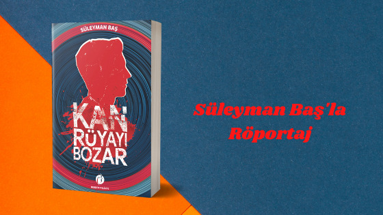Read more about the article Süleyman Baş’la Röportaj